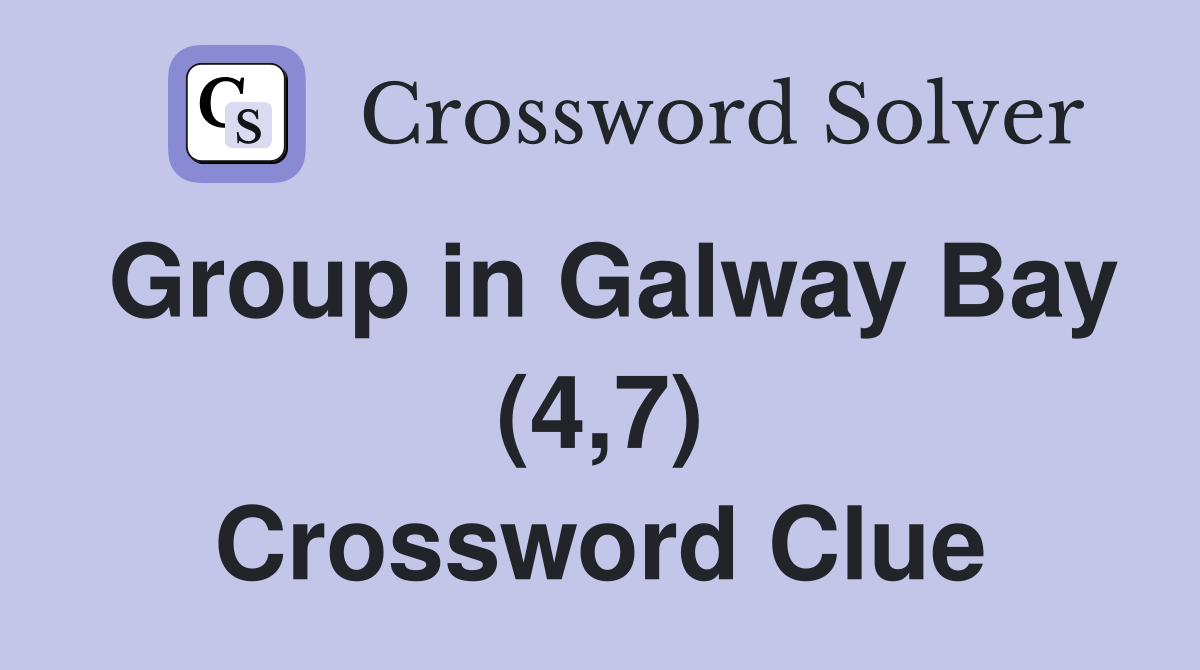 Group in Galway Bay (4,7) Crossword Clue