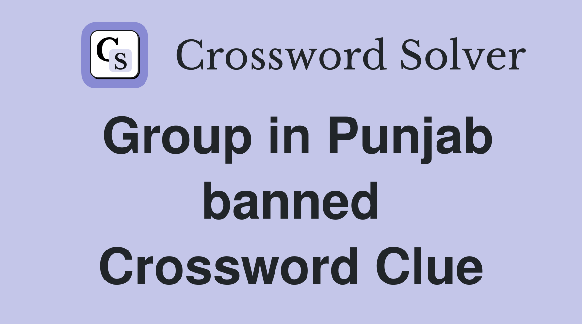 Group in Punjab banned Crossword Clue