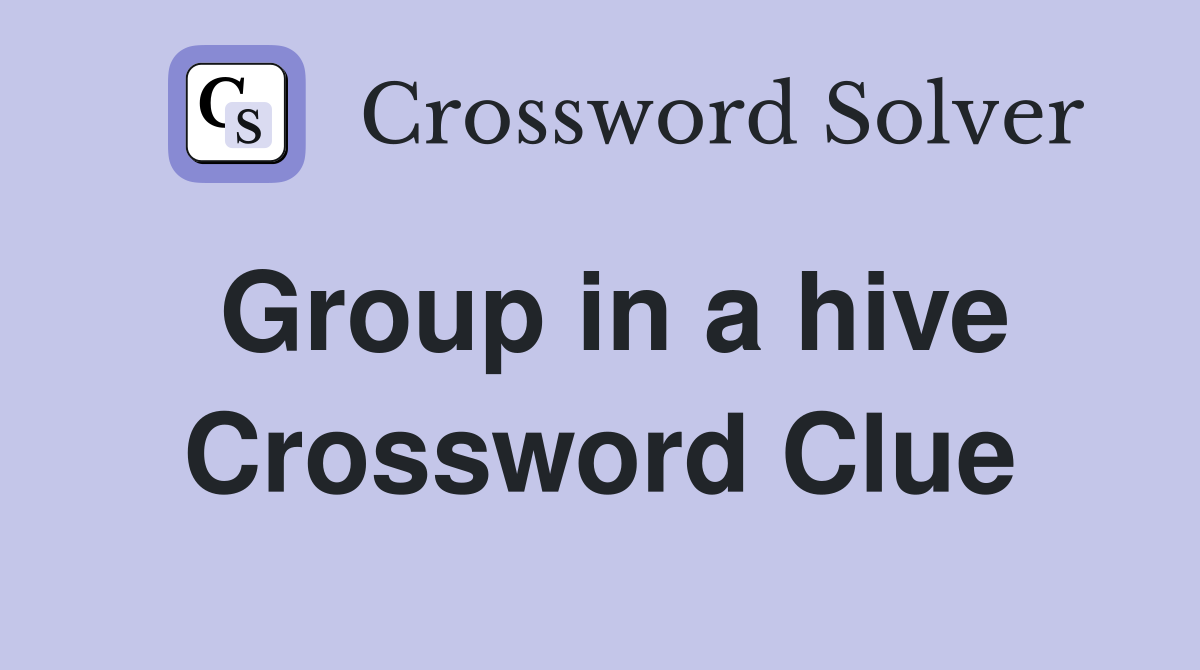 Group in a hive Crossword Clue
