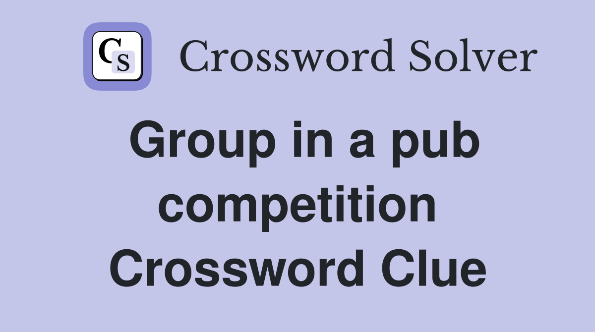 Group in a pub competition Crossword Clue