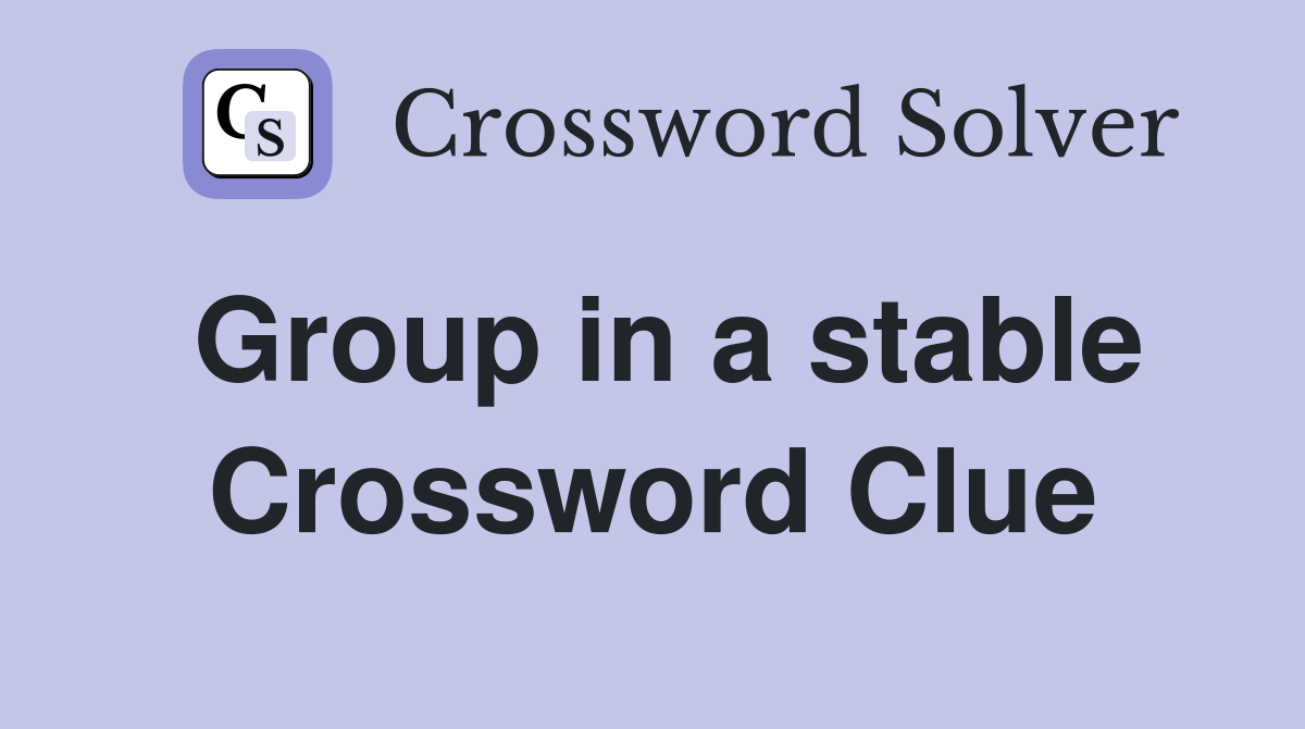 Group in a stable Crossword Clue