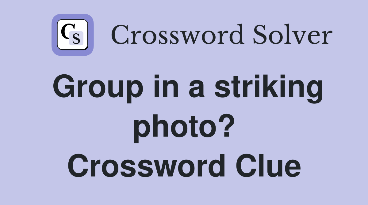 Group in a striking photo? Crossword Clue