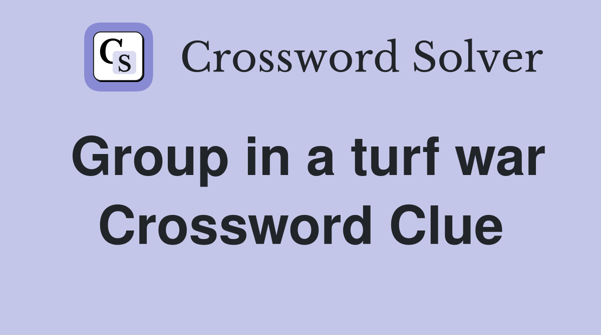 Group in a turf war Crossword Clue