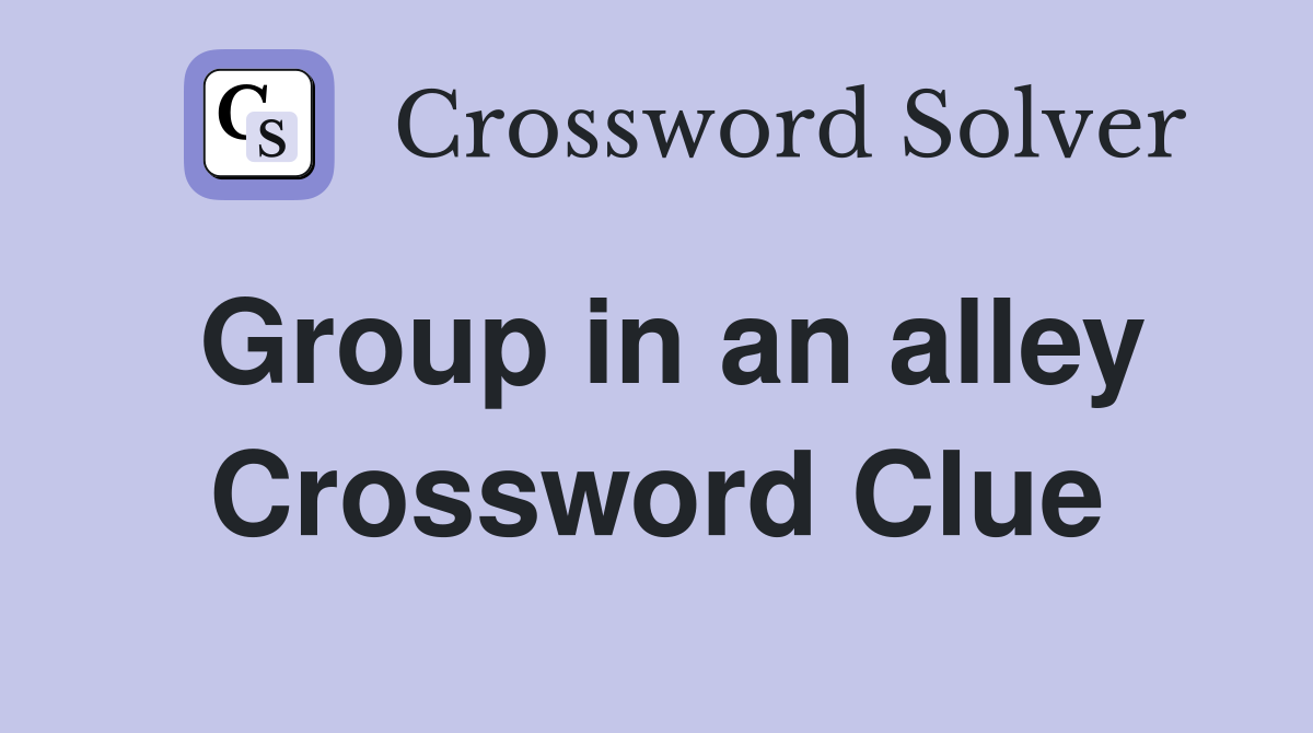 Group in an alley Crossword Clue