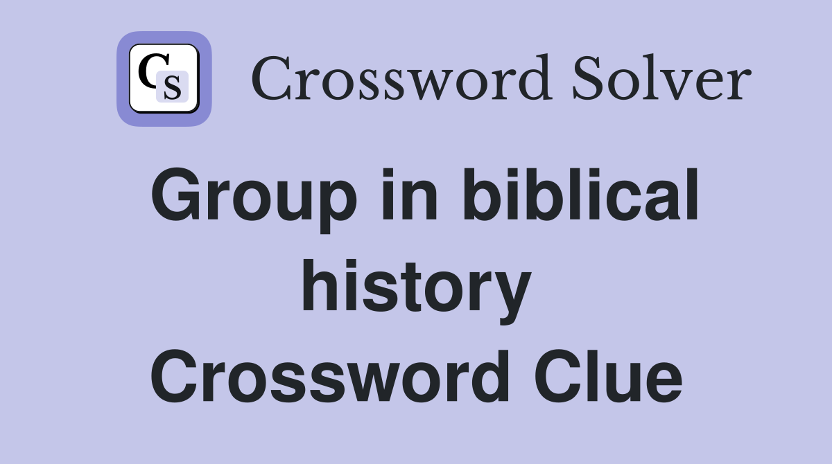 Group in biblical history Crossword Clue