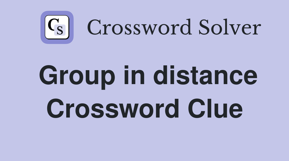Group in distance Crossword Clue