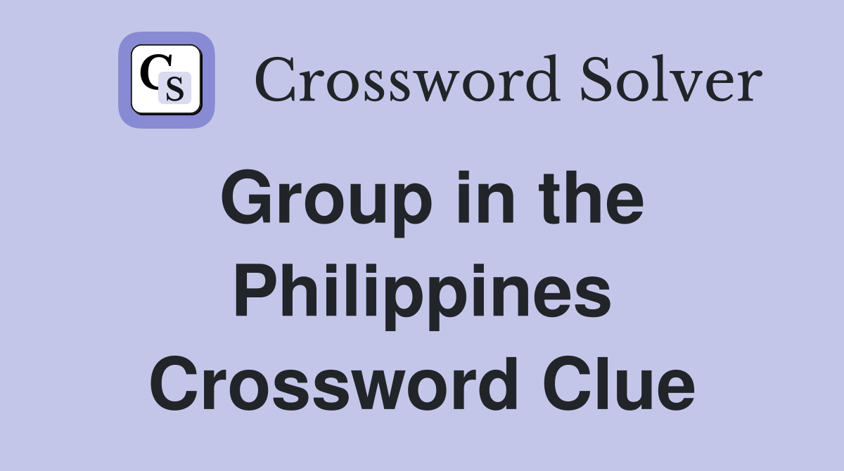Group in the Philippines Crossword Clue