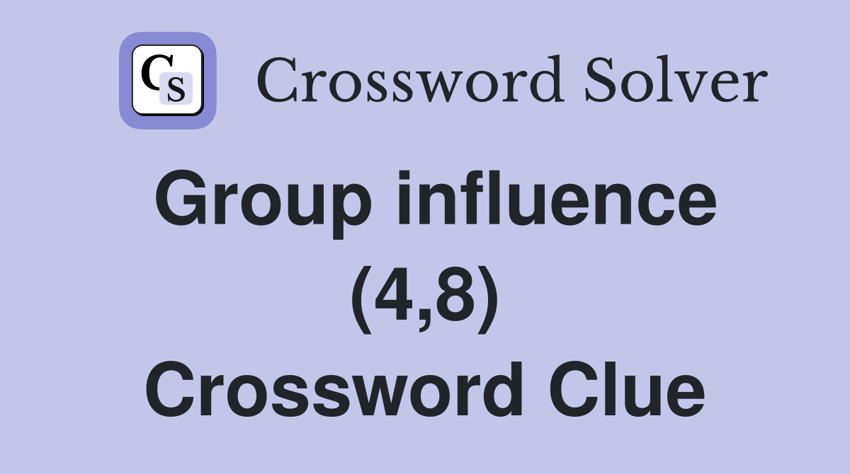 Group influence (4,8) Crossword Clue