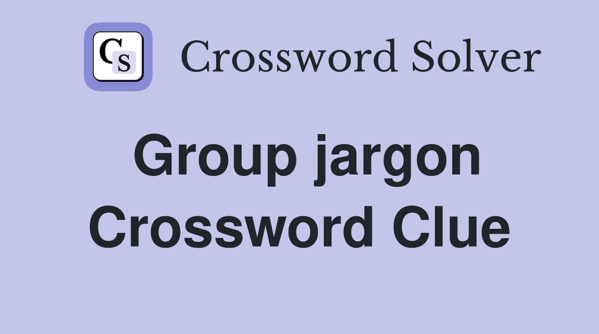 Group jargon Crossword Clue