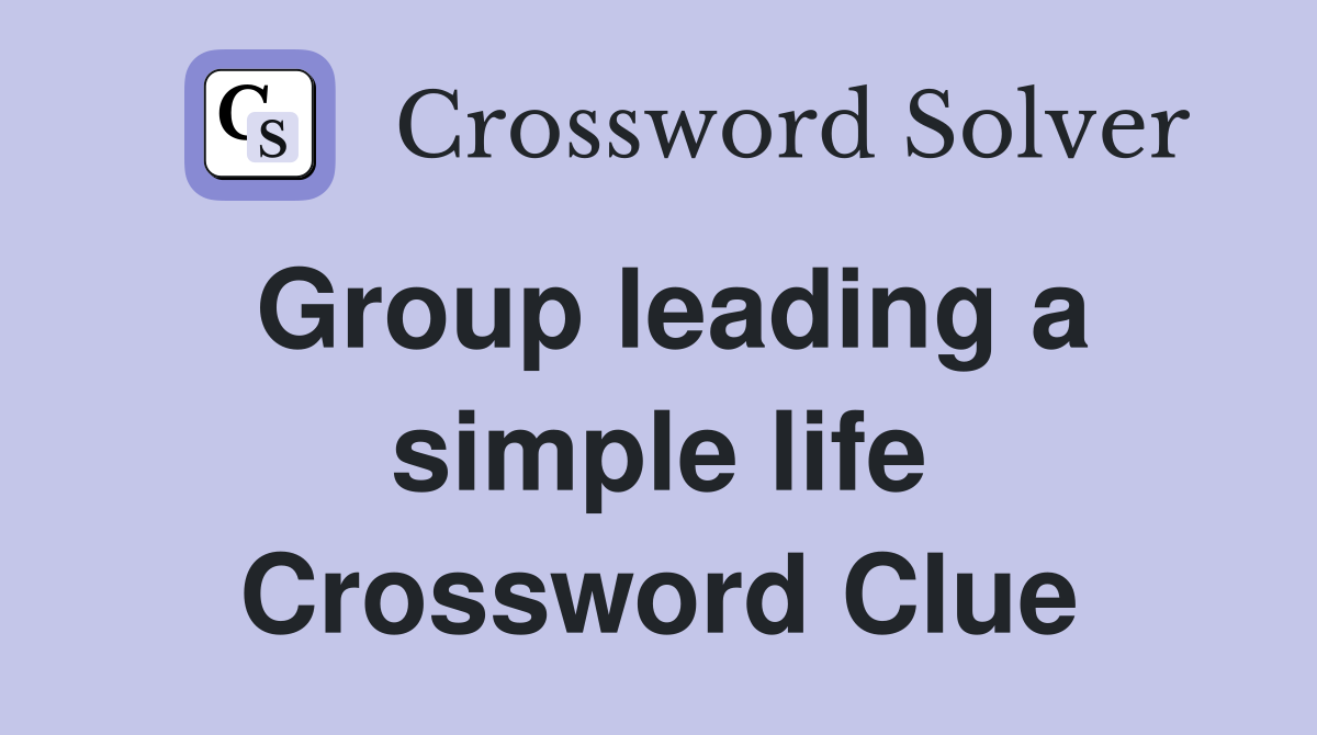 Group leading a simple life Crossword Clue