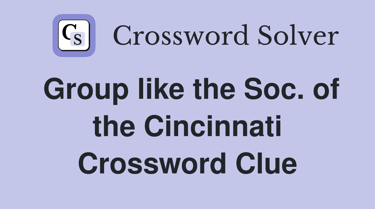 Group like the Soc. of the Cincinnati Crossword Clue