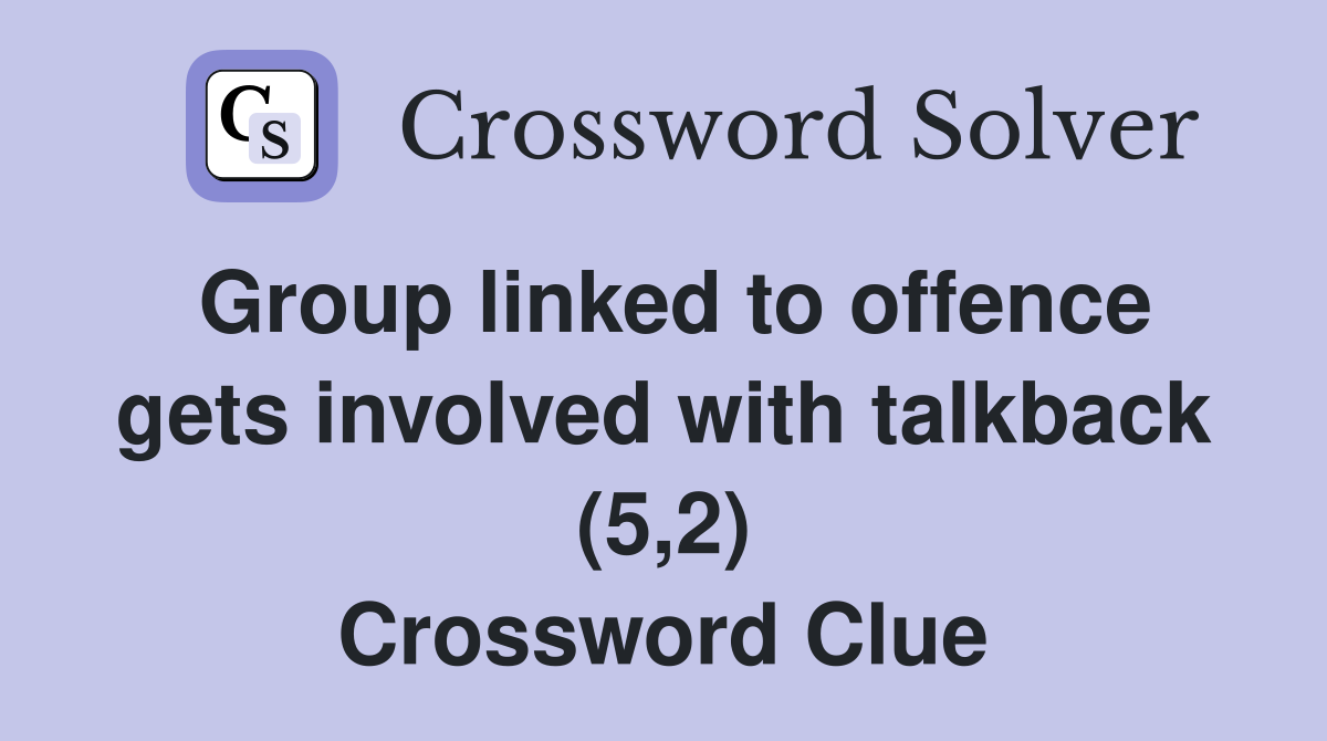 Group linked to offence gets involved with talkback (5,2) Crossword Clue