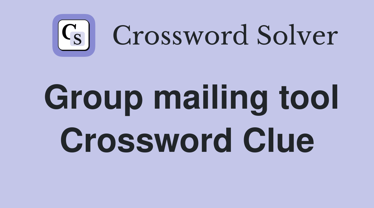 Group mailing tool Crossword Clue
