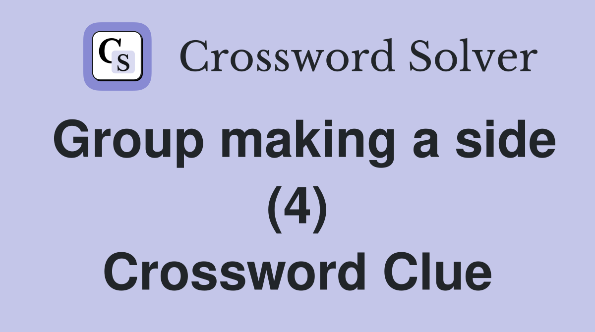 Group making a side (4) Crossword Clue