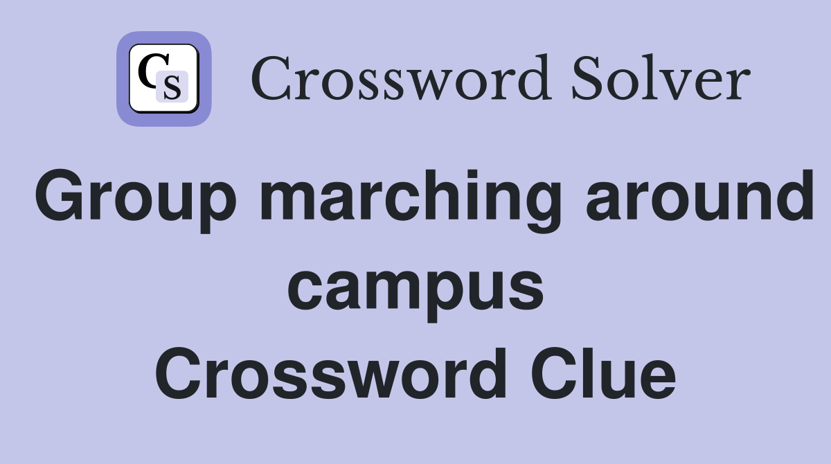 Group marching around campus Crossword Clue