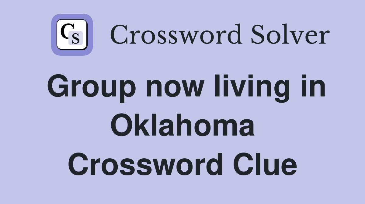Group now living in Oklahoma Crossword Clue