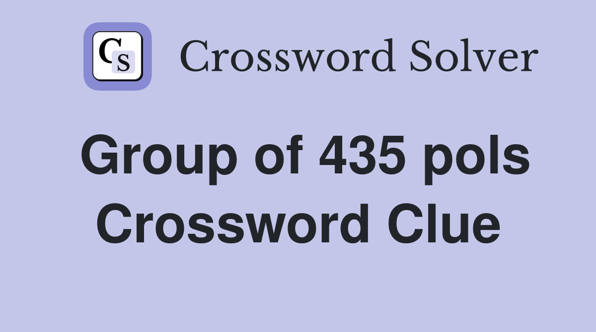 Group of 435 pols Crossword Clue