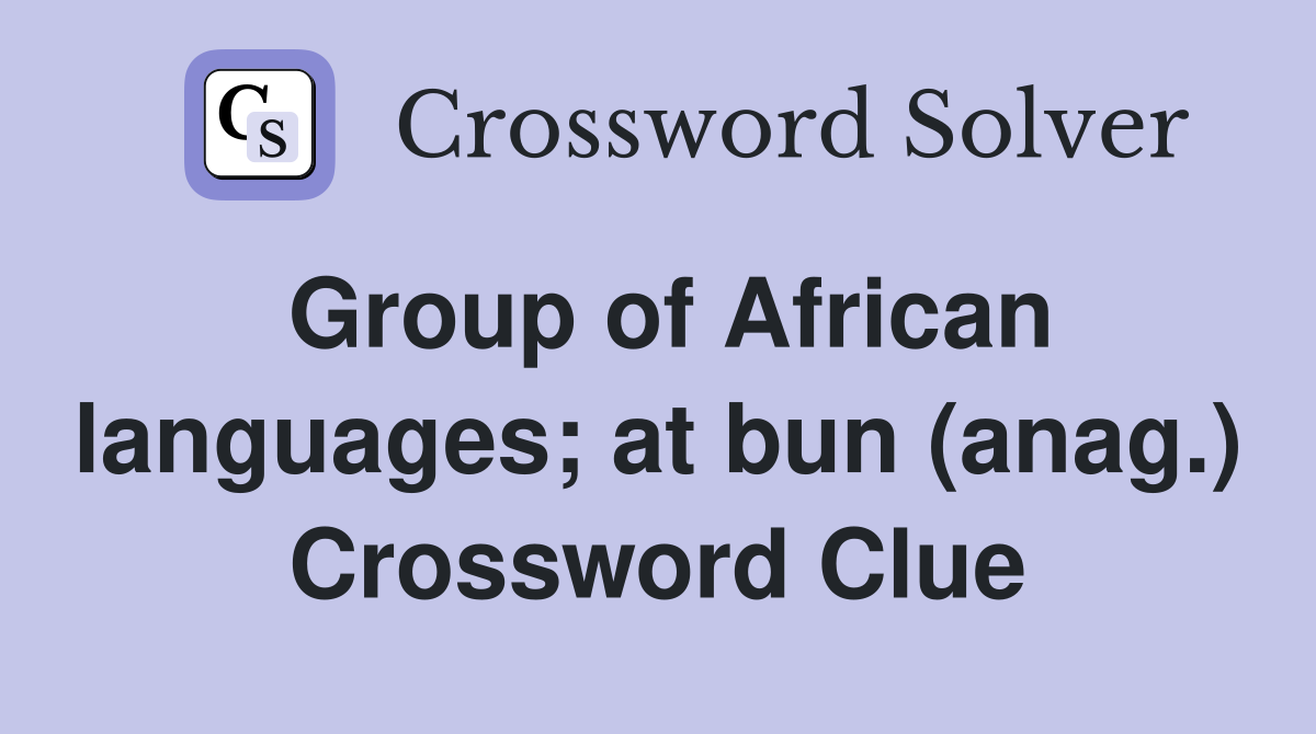 Group of African languages; at bun (anag.) Crossword Clue