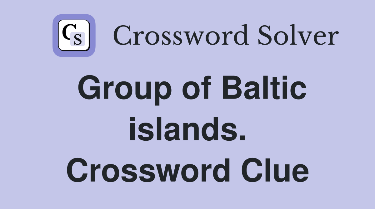 Group of Baltic islands. Crossword Clue