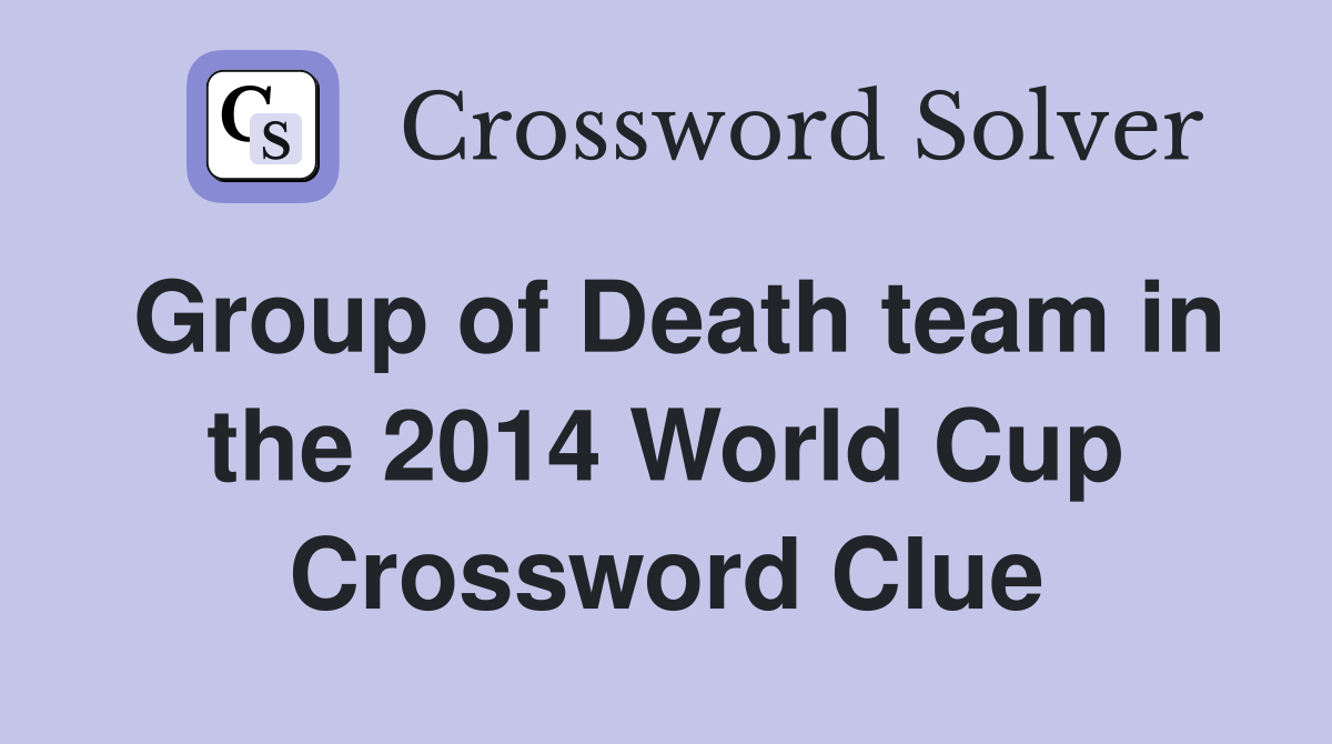 Group of Death team in the 2014 World Cup Crossword Clue