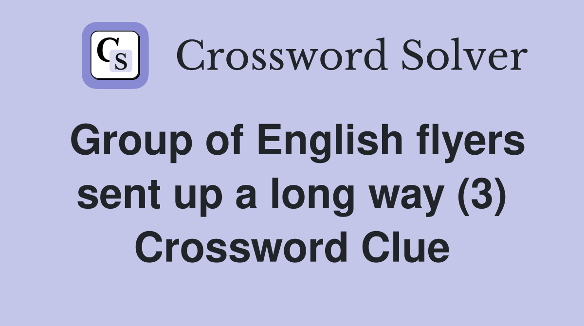 Group of English flyers sent up a long way (3) Crossword Clue