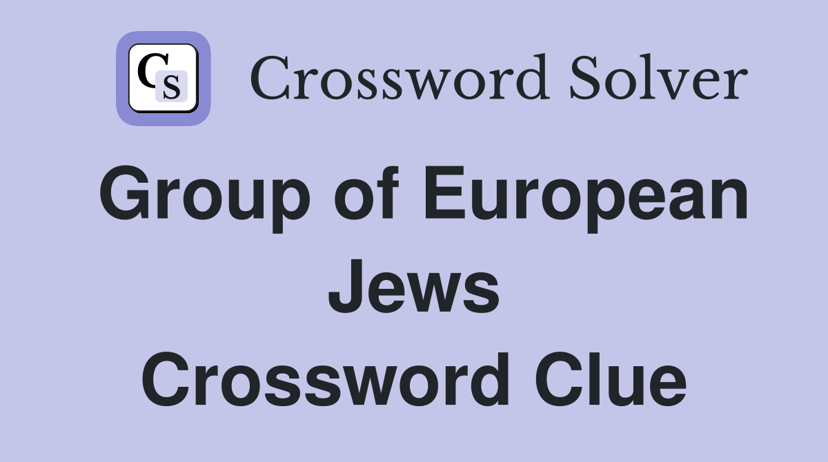 Group of European Jews Crossword Clue