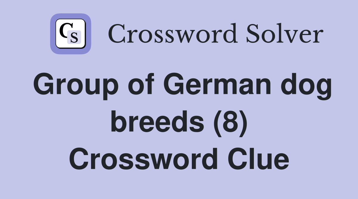 Group of German dog breeds (8) Crossword Clue