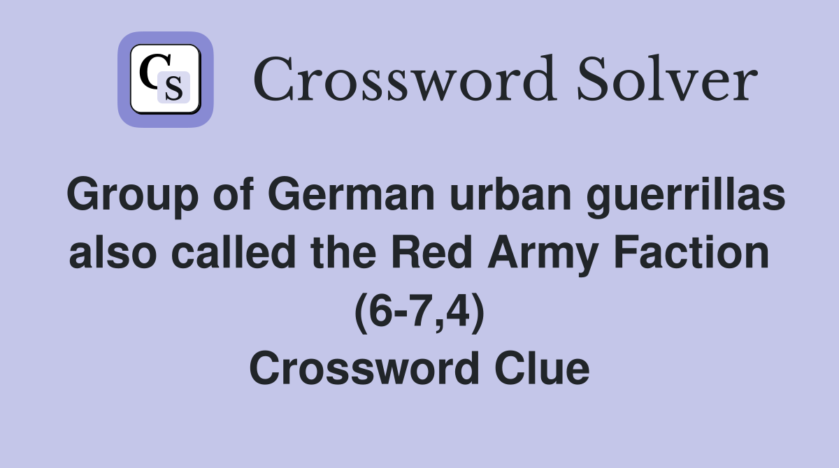 Group of German urban guerrillas also called the Red Army Faction (6-7,4) Crossword Clue