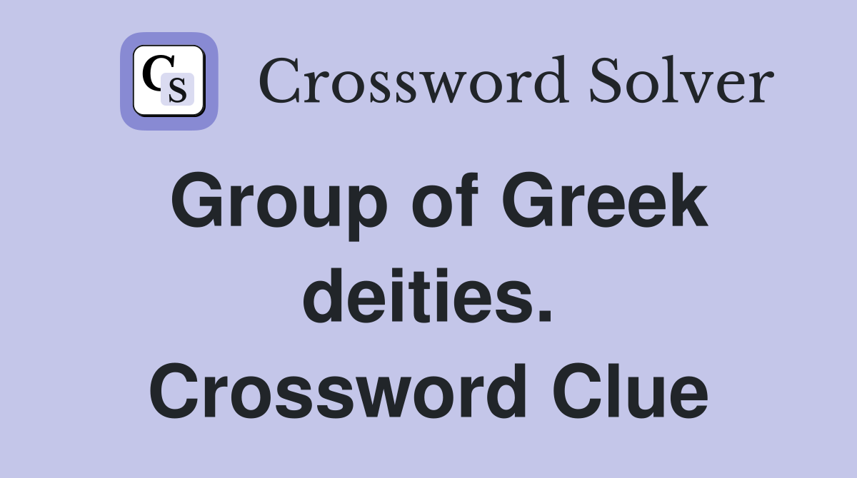 Group of Greek deities. Crossword Clue