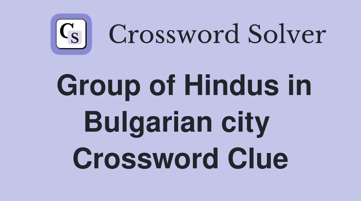 Group of Hindus in Bulgarian city  Crossword Clue
