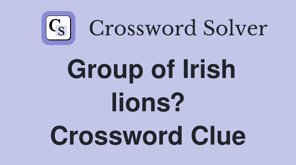 Group of Irish lions? Crossword Clue