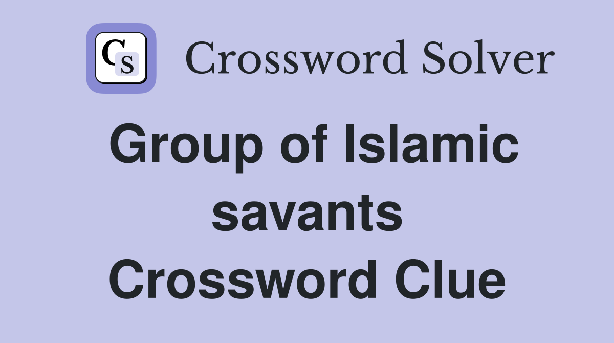Group of Islamic savants Crossword Clue