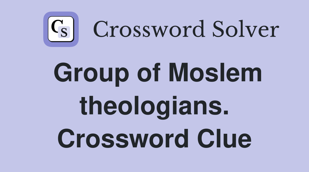 Group of Moslem theologians. Crossword Clue