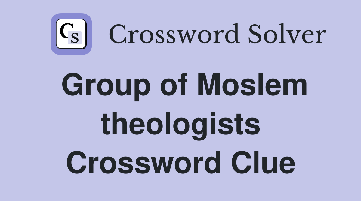 Group of Moslem theologists Crossword Clue