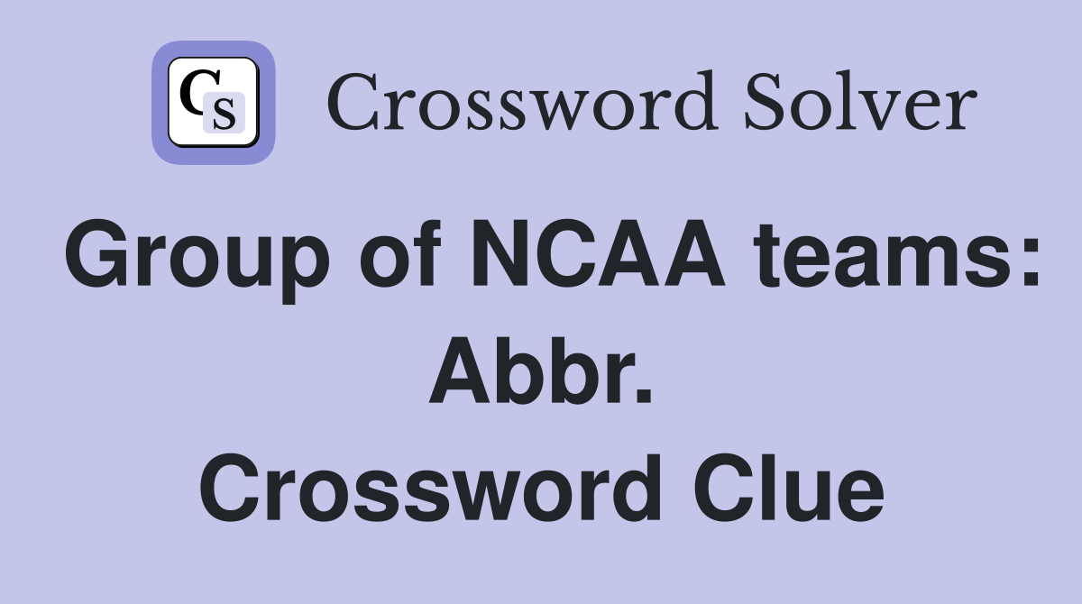 Group of NCAA teams: Abbr. Crossword Clue
