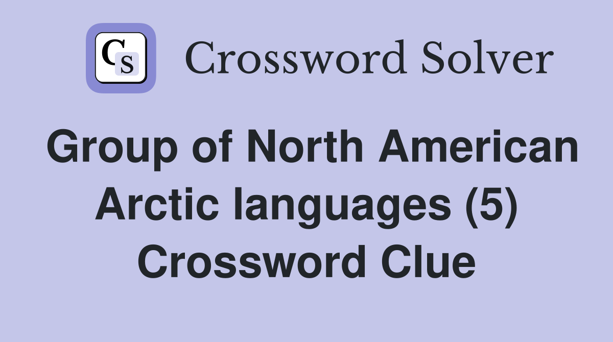 Group of North American Arctic languages (5) Crossword Clue