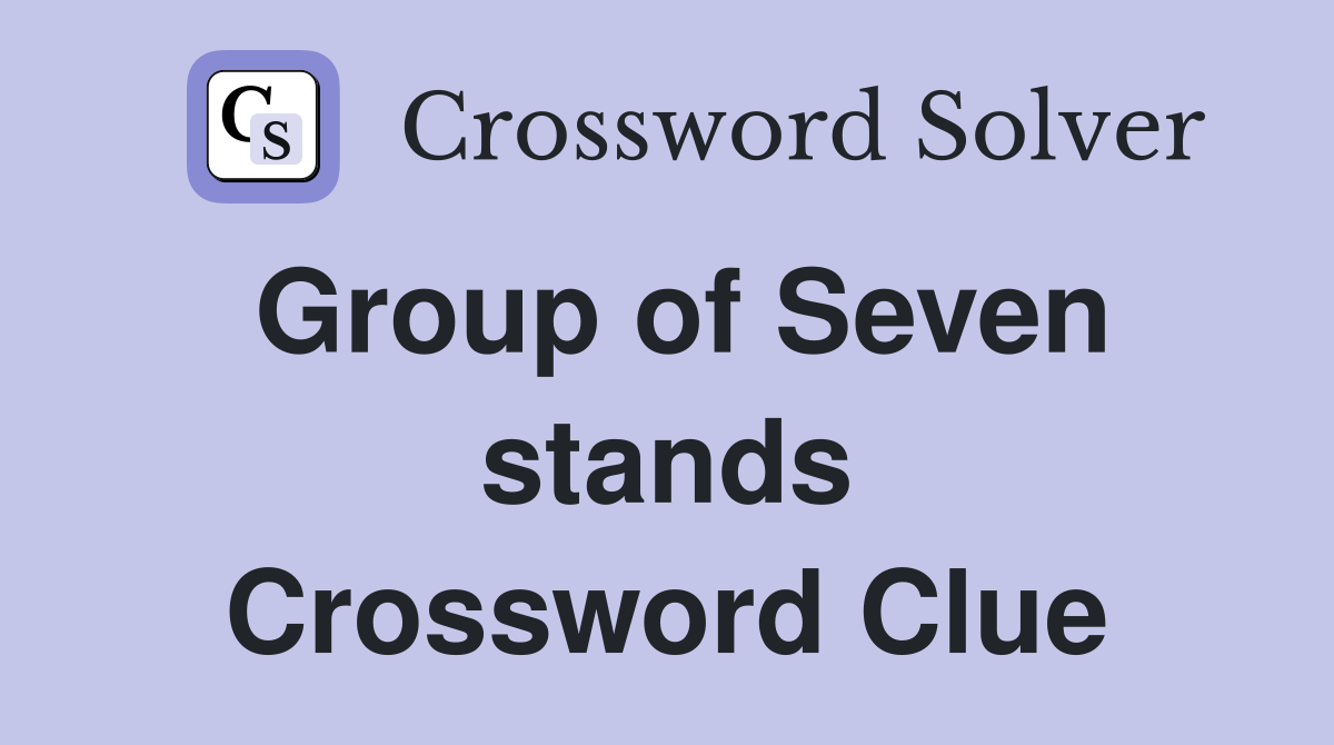 Group of Seven stands Crossword Clue