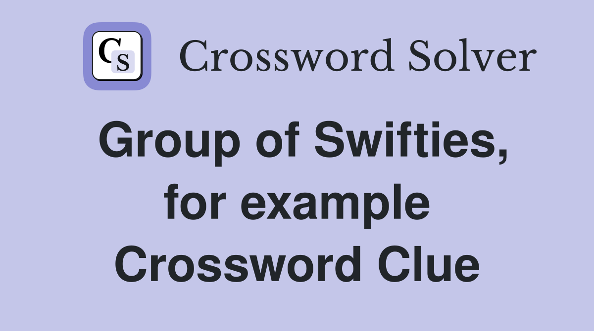 Group of Swifties, for example Crossword Clue