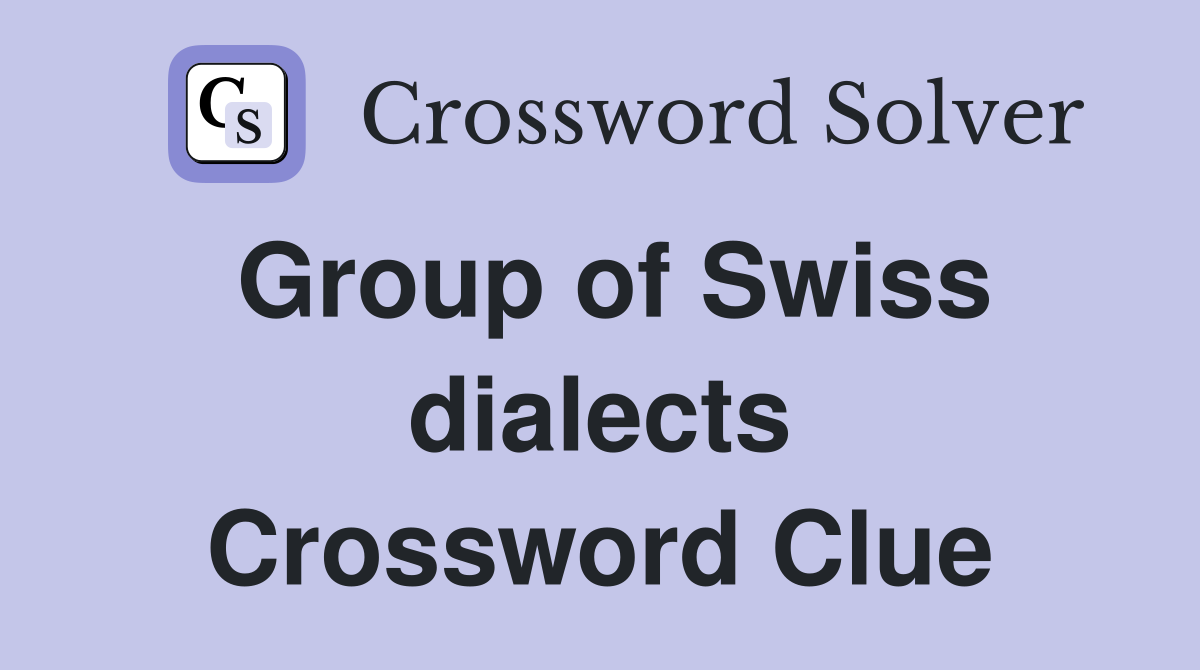 Group of Swiss dialects Crossword Clue