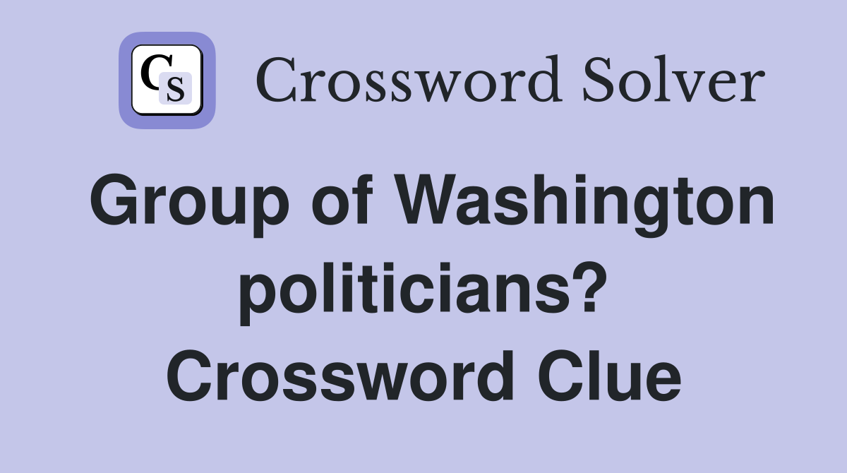 Group of Washington politicians? Crossword Clue