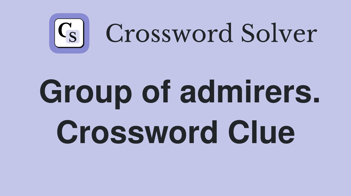 Group of admirers. Crossword Clue