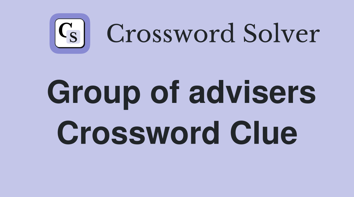 Group of advisers Crossword Clue