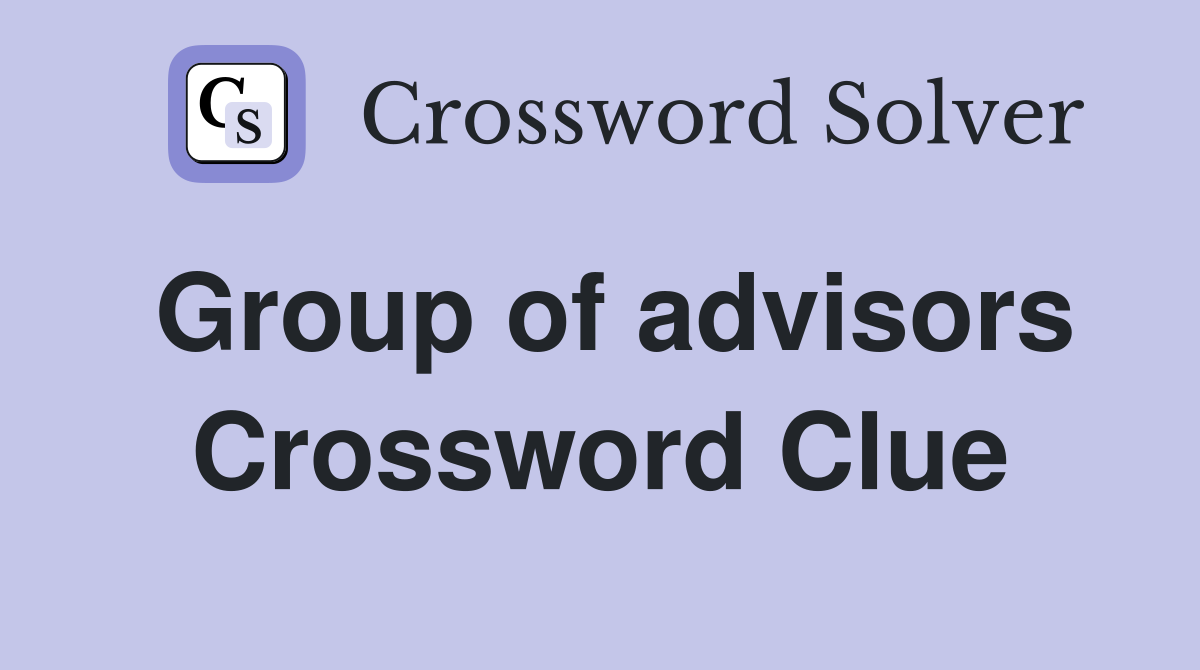 Group of advisors Crossword Clue