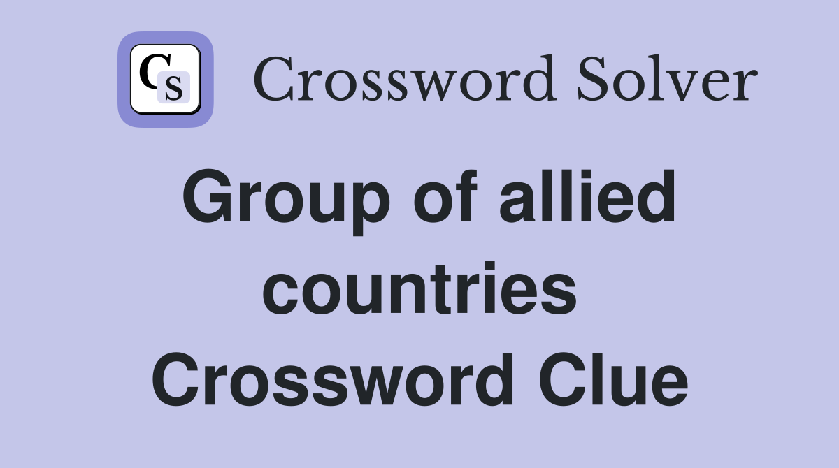 Group of allied countries Crossword Clue