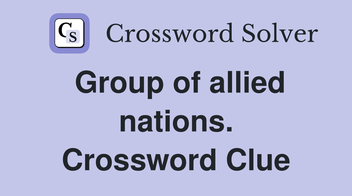 Group of allied nations. Crossword Clue