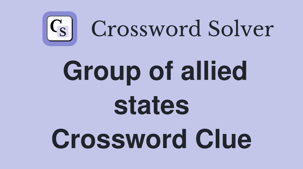 Group of allied states Crossword Clue