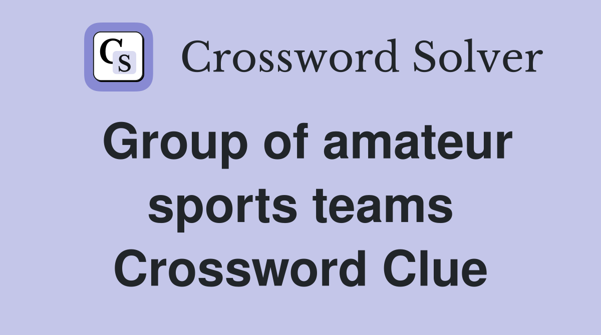 Group of amateur sports teams Crossword Clue