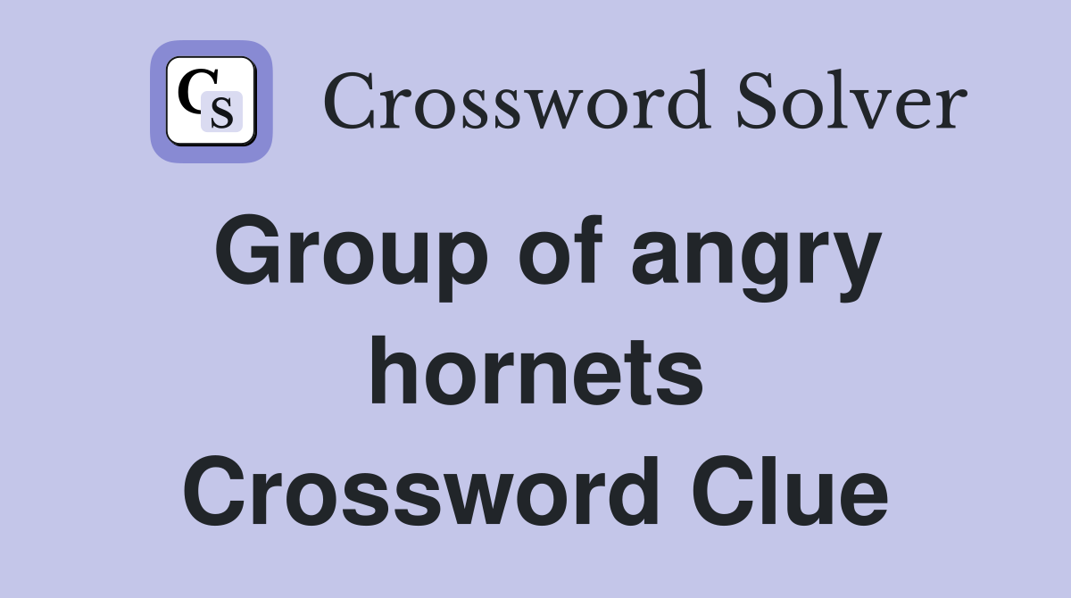 Group of angry hornets Crossword Clue