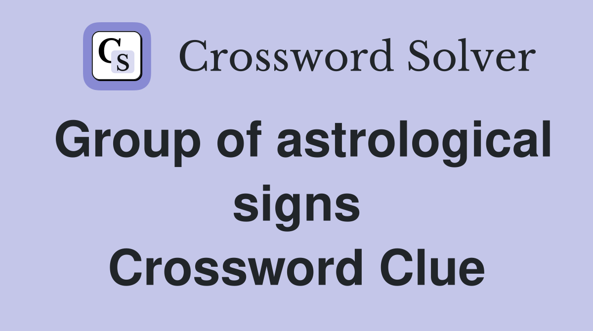 Group of astrological signs Crossword Clue