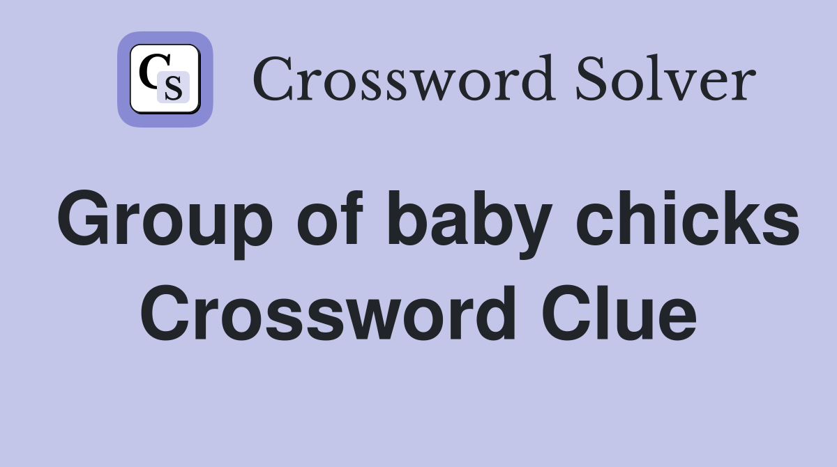 Group of baby chicks Crossword Clue